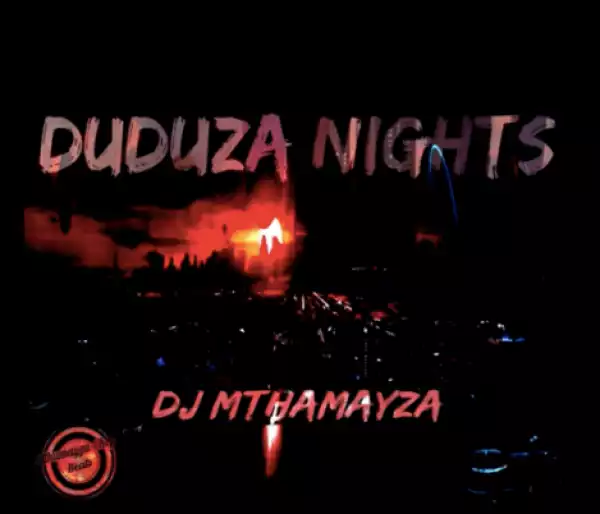 DJ Mthamayza - Duduza Nights (Amapiano)